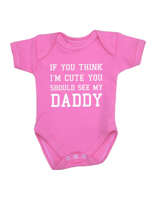 You Think I'm Cute Baby Clothes Bodysuit